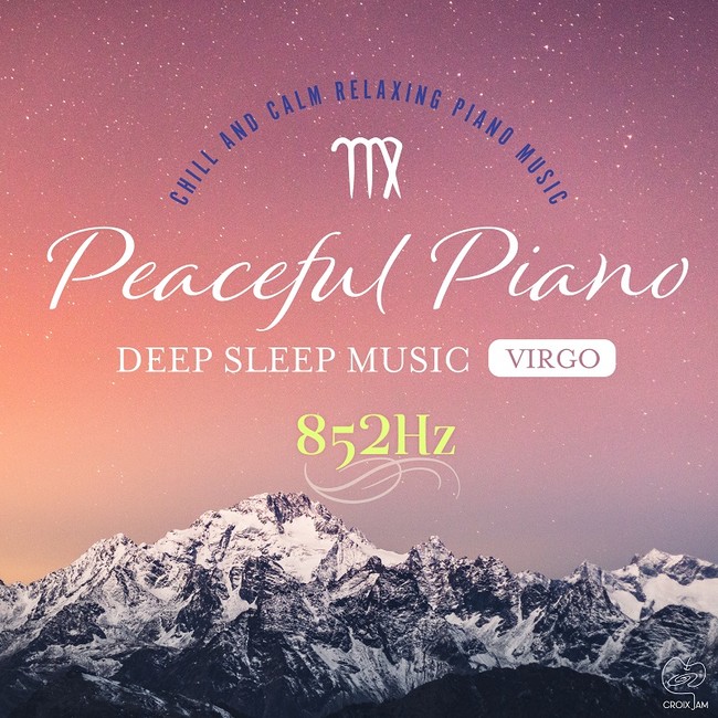 Peaceful Piano 〜ぐっすり眠れるピアノ〜 Virgo 852Hz