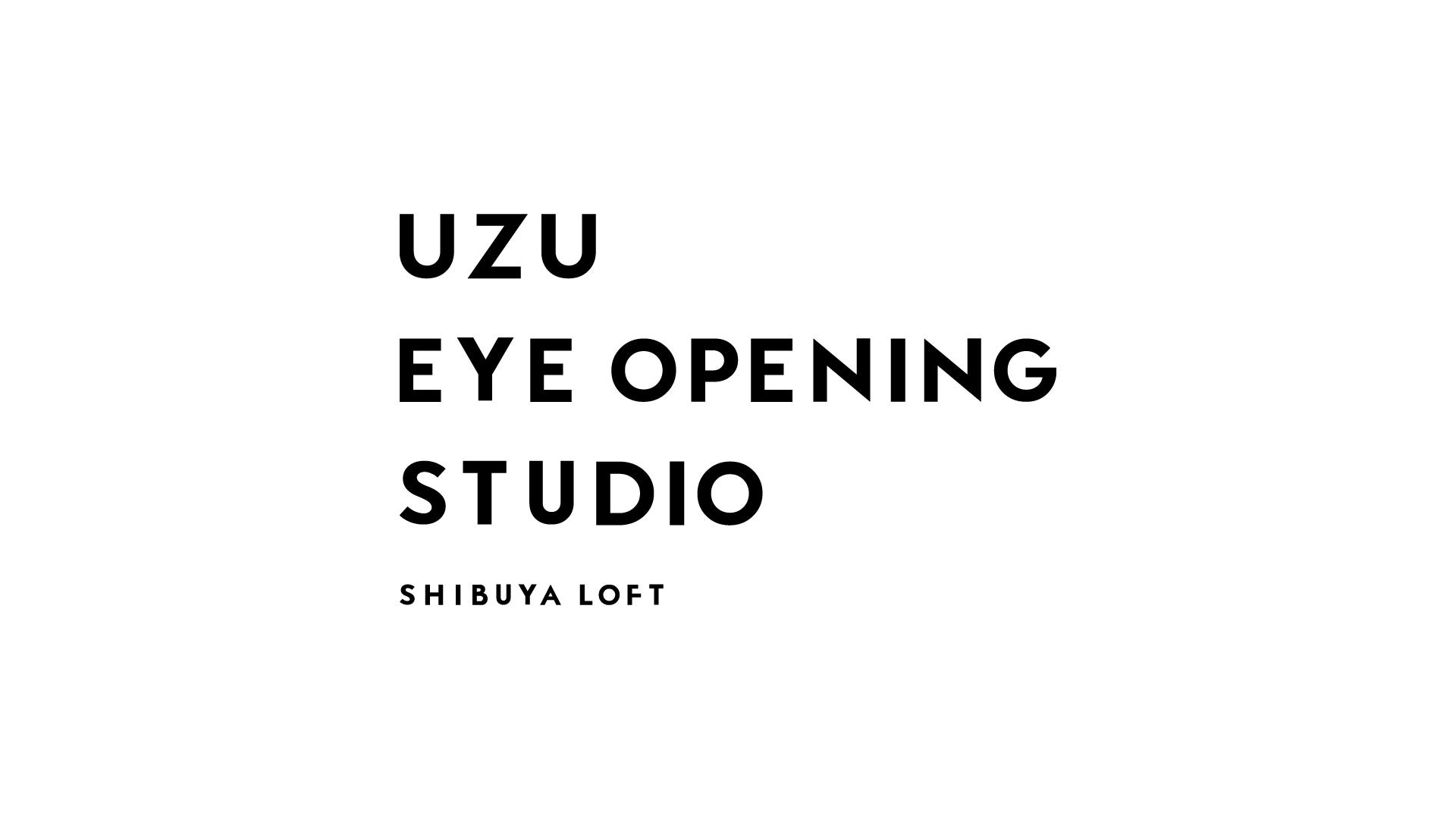 【UZU BY FLOWFUSHI】さあ、目の覚めるような色彩体験を。『UZU EYE OPENING STUDIO』渋谷ロフトにて5月17日〜29日の期間限定ポップアップイベントを開催。