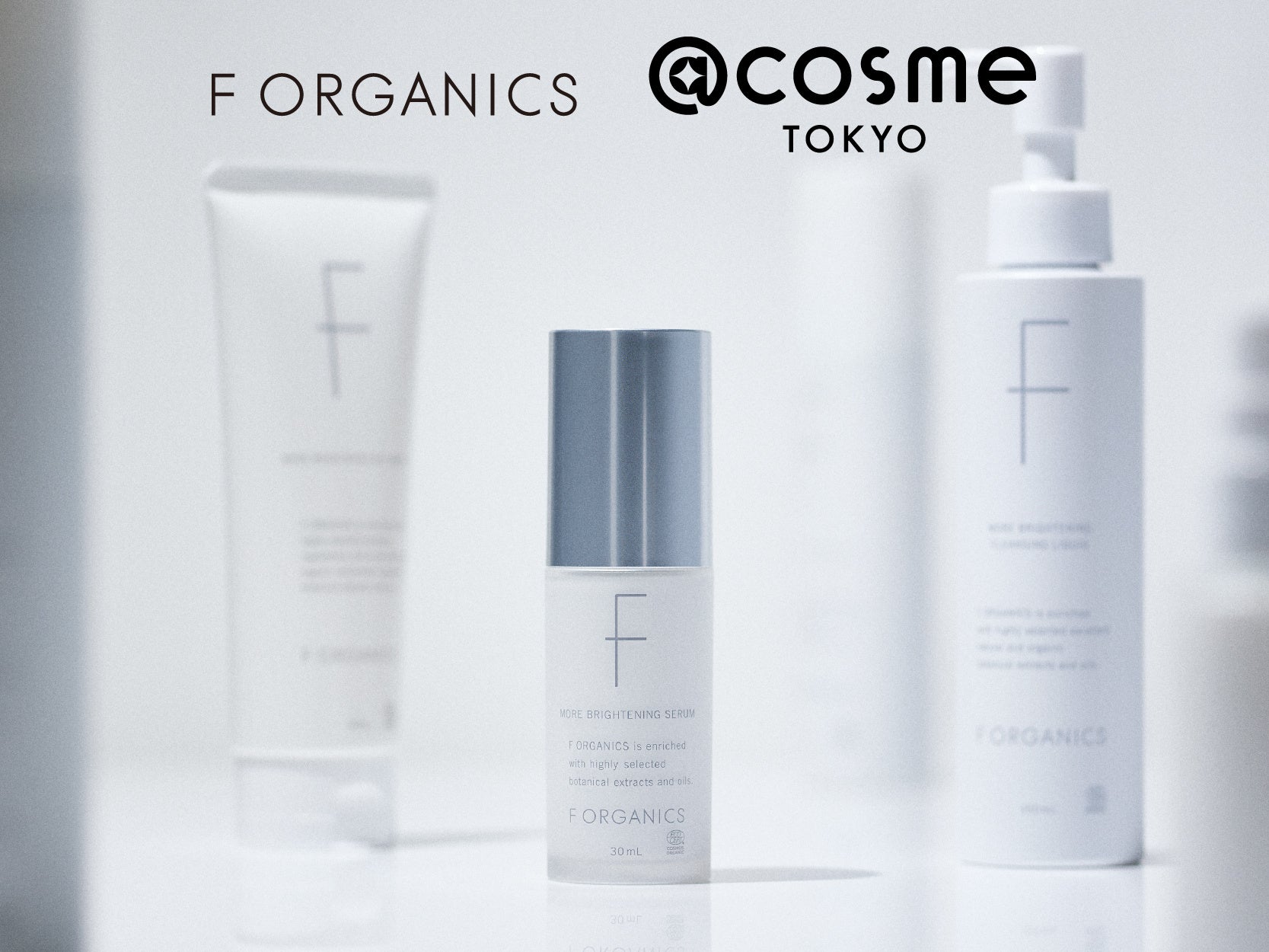 【F ORGANICS（エッフェオーガニック）】@cosme TOKYO 1階特設スペースに初出店！全国発売に先駆け、モアブライトニングシリーズの先行発売も！〈出店期間：5月8日～5月28日〉